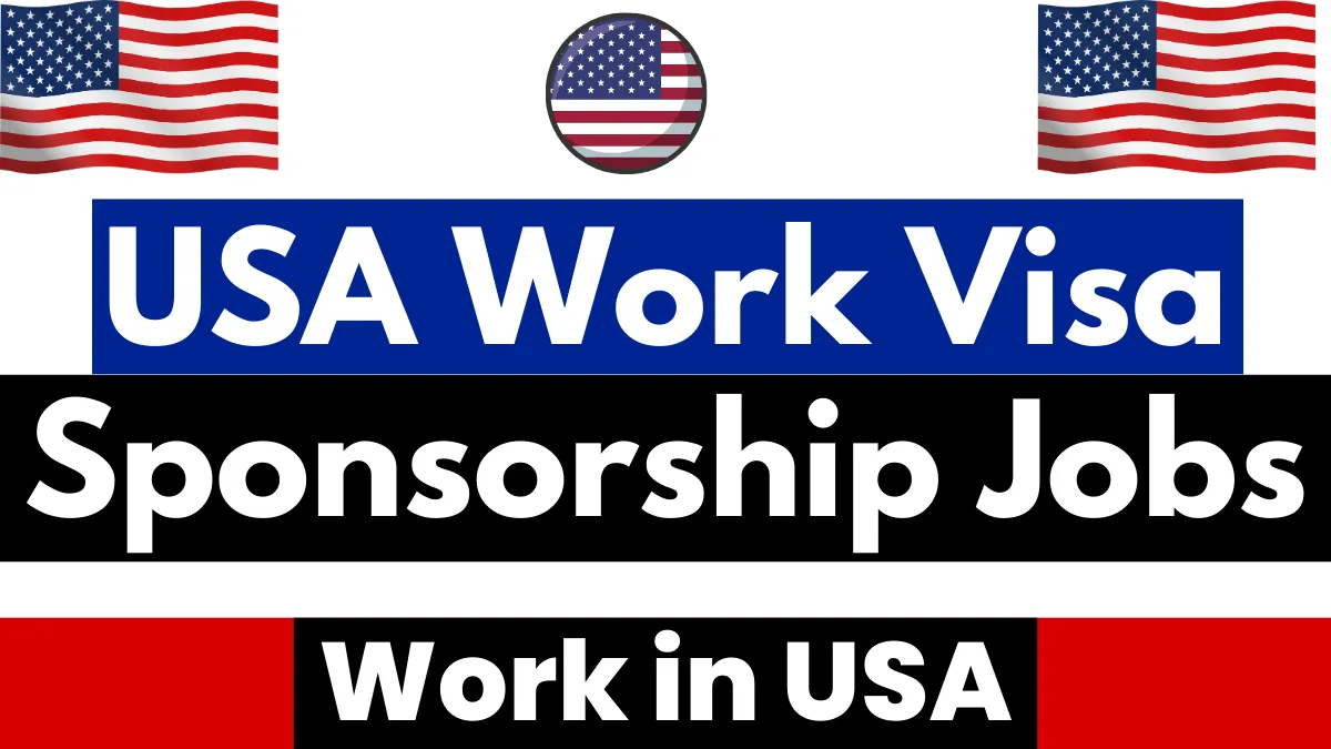 Visa Sponsorship Jobs In USA 2024/25