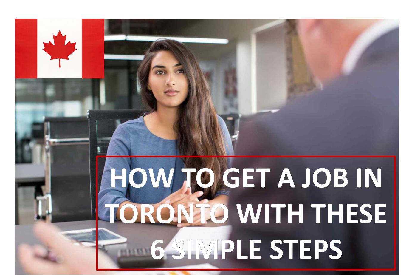 How to Get a Job in Toronto with These 6 Simple Steps